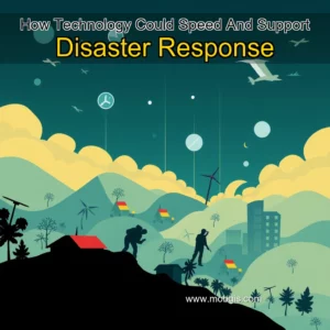 Read more about the article How Technology Could Speed And Support Disaster Response
