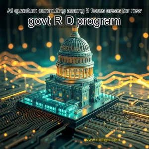 Read more about the article AI  quantum computing among 8 focus areas for new govt R  D program