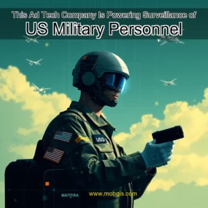 Read more about the article This Ad  Tech Company Is Powering Surveillance of US Military Personnel