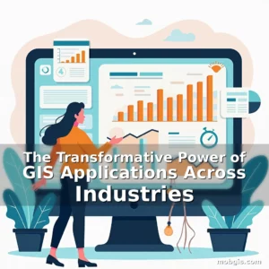 Artistic representation for The Transformative Power of GIS Applications Across Industries