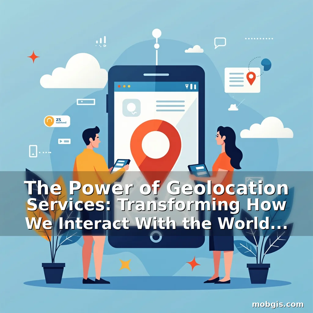 Read more about the article The Power of Geolocation Services: Transforming How We Interact With the World Around Us