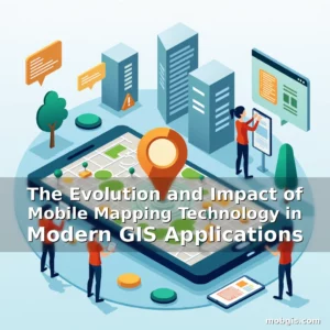 Read more about the article The Evolution and Impact of Mobile Mapping Technology in Modern GIS Applications