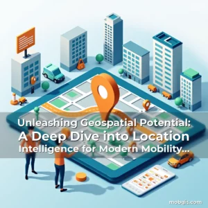 Read more about the article Unleashing Geospatial Potential: A Deep Dive into Location Intelligence for Modern Mobility Solutions